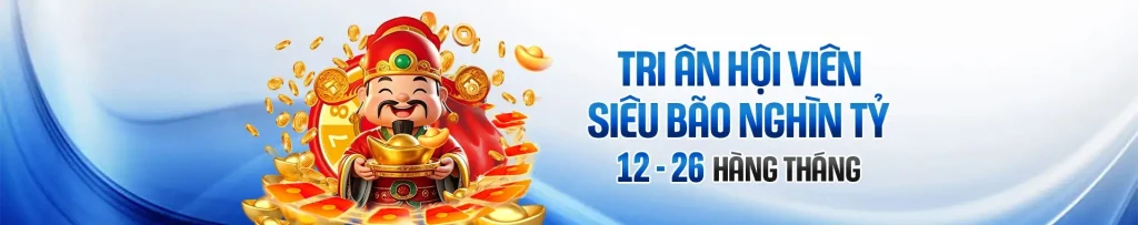 7lv88 Tri ân hội viên siêu ưu đãi nghìn tỷ ngày 12 hàng tháng